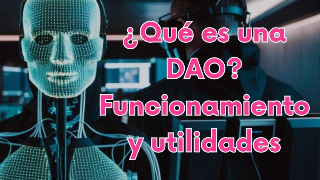 ¿Qué es una DAO? Funcionamiento y utilidades